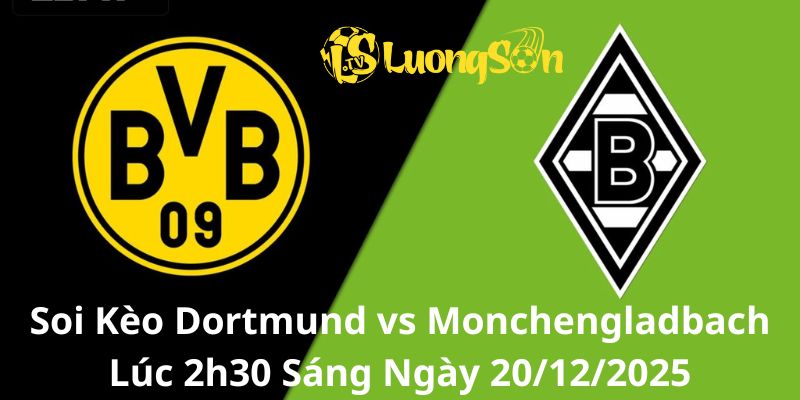 Soi Kèo Dortmund vs Monchengladbach Lúc 2h30 Sáng Ngày 20/12/2025