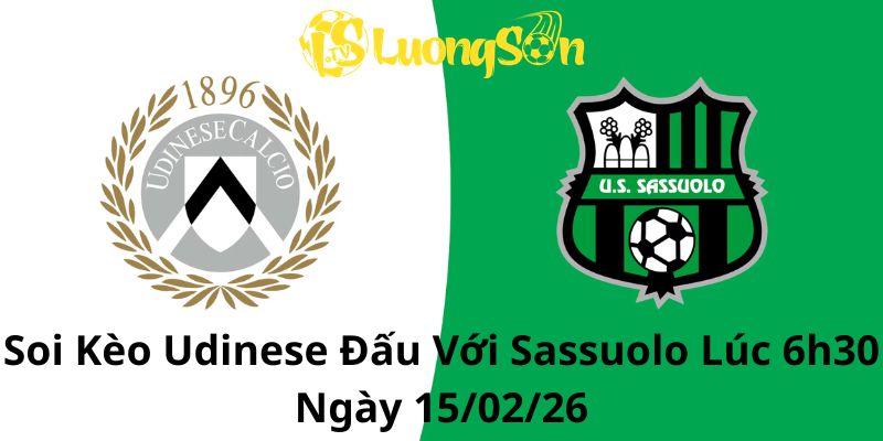 Soi Kèo Udinese Đấu Với Sassuolo Lúc 6h30 Ngày 15/02/26